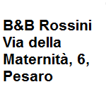 B&b Rossini  situato a Pesaro, a meno di un chilometro dalla spiaggia di Levante, e a 300 metri dal Rossini Opera Festival, il b&b Rossini offre la vista sulla citt e la connessione WiFi gratuita. Le sistemazioni sono dotate di terrazza, aria condizionata, TV a schermo piatto e bagno in comune con bidet e asciugacapelli. Indirizzo della struttura via della maternit 6 Pesaro cell. 3484243070