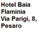 Hotel categoria 4 stelle, dispone di 78 camere, offre ai clienti la connessione ad internet gratuita. Ubicato ai piedi del Parco Naturale del Monte San Bartolo, dall'hotel ci si sveglia con il profumo di salsedine e in pochi passi si raggiunge una spiaggia di granelli finissima. Dispone anche di una sala congressi, la pi grande della Regione Marche. Indirizzo della struttura: vl. Parigi 8 Pesaro  tel. 0721.400303 - fax 0721.403757 
