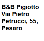 Bed and breakfast il Pigiotto si trova nelle Marche nel cuore del centro storico di Pesaro, citt natale del celebre compositore Gioacchino Rossini, ubicato in una zona tranquilla e silenziosa. Il Pigiotto gode di un ampio ingresso e di due camere matrimoniali comode e luminose e uno spazio bagno con finestra munito di doccia e bidet, la capacit ricettiva massima del del b&b Pigiotto  di 5 ospiti. Indirizzo della struttura: via Pietro Petrucci 55 Pesaro cell. 3292266587