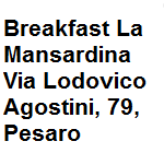 Bed and breakfast La mansardina, posizionata a circa 3 km dal parco naturale del Monte San Bartolo dispone di un parcheggio gratuito e di servizio parcheggio. Le camere della struttura offrono agli ospiti una zona pranzo, un salutino e un asse un ferro da stiro. Includono inoltre un microonde un frigo  un bollitore elettrico. Indirizzo della struttura duepunti via Agostini 79 Pesaro cell. 3395778014