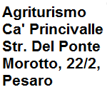 Ca princivalle  un agriturismo, dove poter trascorrere le vostre vacanze in appartamenti con piscina, immersi nell'autentico territorio delle Marche. Costruita nel XVIII secolo la casa  stata ristrutturata con grande cura nel 2009 secondo lo stile tradizionale locale dal proprietario. A pochi minuti dal mare 5 km ma immerso nel cuore delle colline marchigiane questa casa vacanze offre ai suoi ospiti un eccellente location in una posizione strategica con tutti i confort del centro della citt, a 5 chilometri dalla spiaggia e dalle pi famose localit culturali come: Urbino, Gradara, Rimini, San Marino e altri. Indirizzo della struttura: Strada di Ponte Morotto 22/2 Ponte Valle di Santa Veneranda Pesaro tel. 05211513120